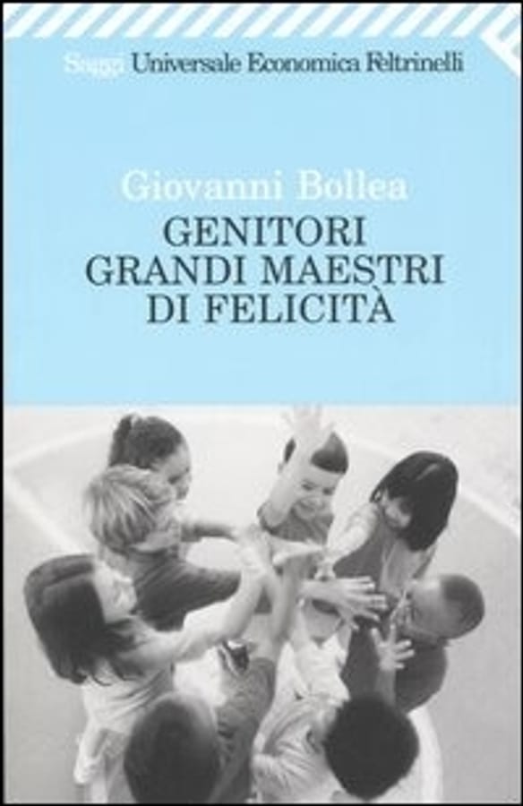 Genitori grandi maestri di felicità di Giovanni Bollea