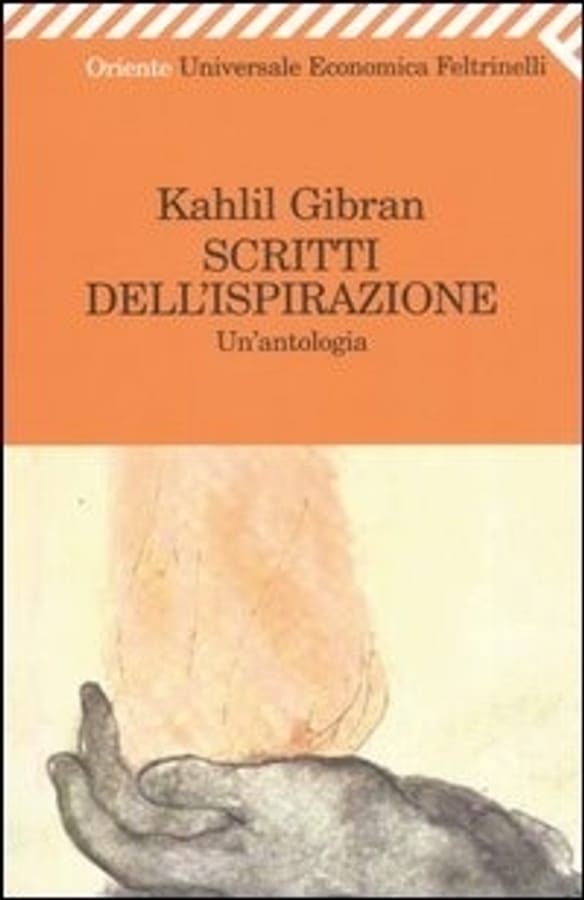 Scritti dell'ispirazione. Un'antologia di Kahlil Gibran