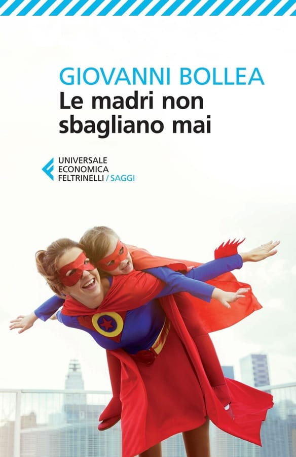 Le madri non sbagliano mai di Giovanni Bollea