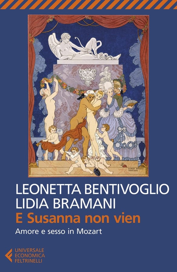 E Susanna non vien. Amore e sesso in Mozart di Leonetta BentivoglioLidia Bramani