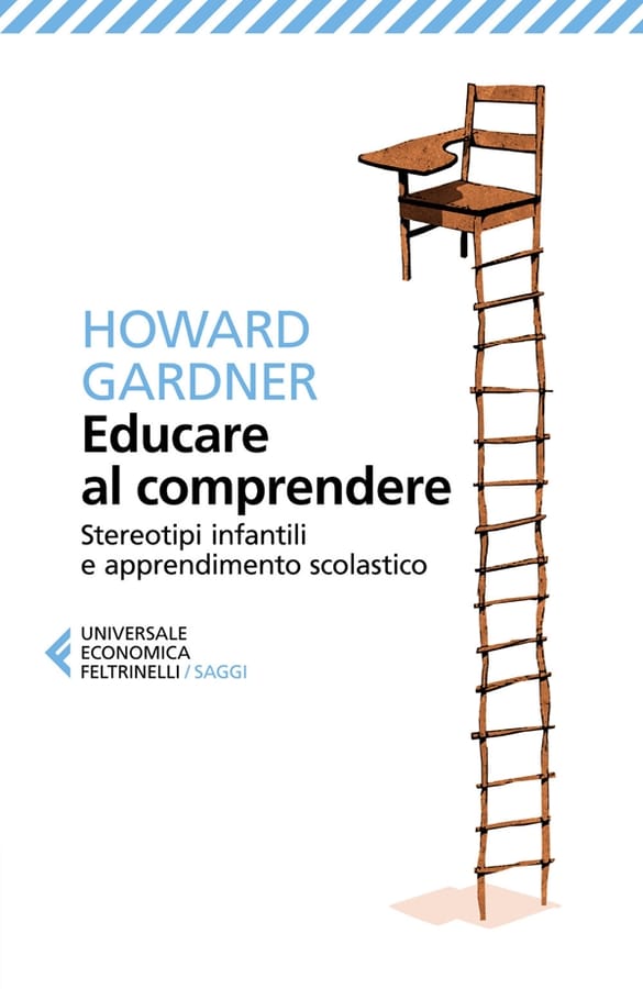 Educare al comprendere. Stereotipi infantili e apprendimento scolastico di Howard Gardner