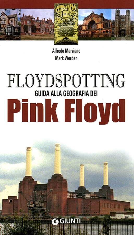 Floydspotting. Guida alla geografia dei Pink Floyd. Ediz. illustrata di Alfredo MarzianoMark Worden
