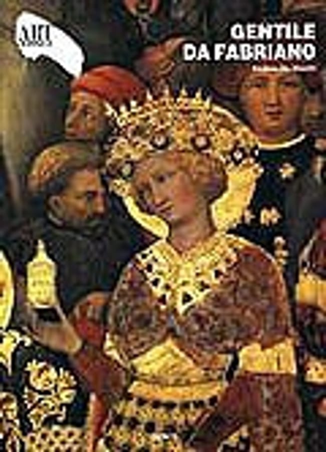 Gentile da Fabriano. Ediz. illustrata di Andrea De Marchi