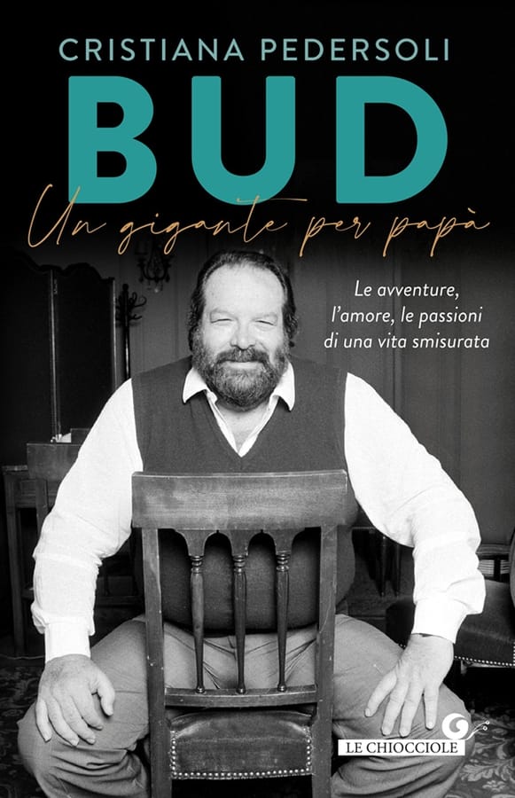 Bud. Un gigante per papà. Le avventure, l'amore, le passioni di una vita smisurata di Cristiana Pedersoli