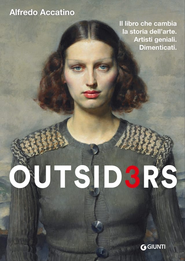 Outsiders 3. Il libro che cambia la storia dell'arte. Artisti geniali. Dimenticati di Alfredo Accatino
