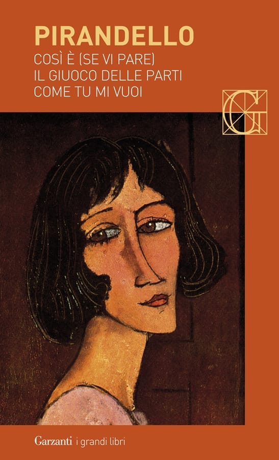 Così è (se vi pare)-Il giuoco delle parti-Come tu mi vuoi di Luigi Pirandello