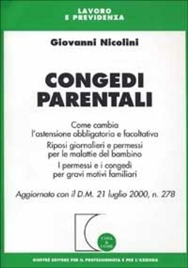 Congedi parentali. Come cambia l'astensione obbligatoria e facoltativa. Riposi giornalieri e permessi per malattie del bambino... di Giovanni Nicolini