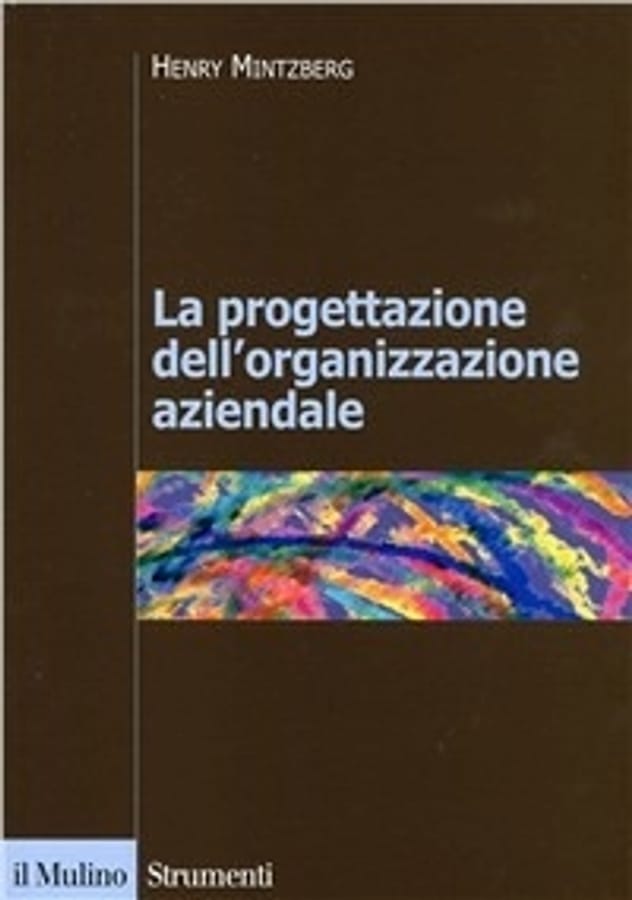 La progettazione dell'organizzazione aziendale di Henry Mintzberg