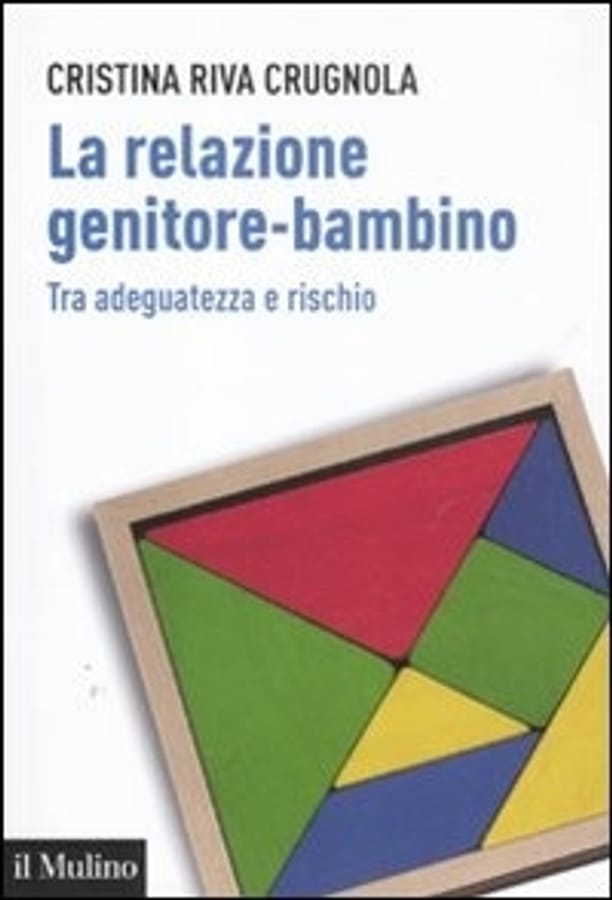 La relazione genitore-bambino tra adeguatezza e rischio di Cristina Riva Crugnola