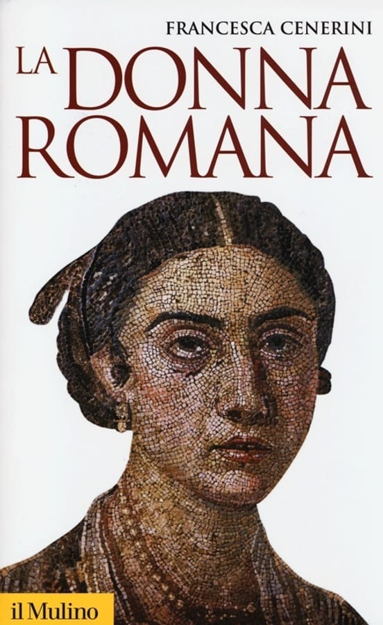 La donna romana. Modelli e realtà di Francesca Cenerini