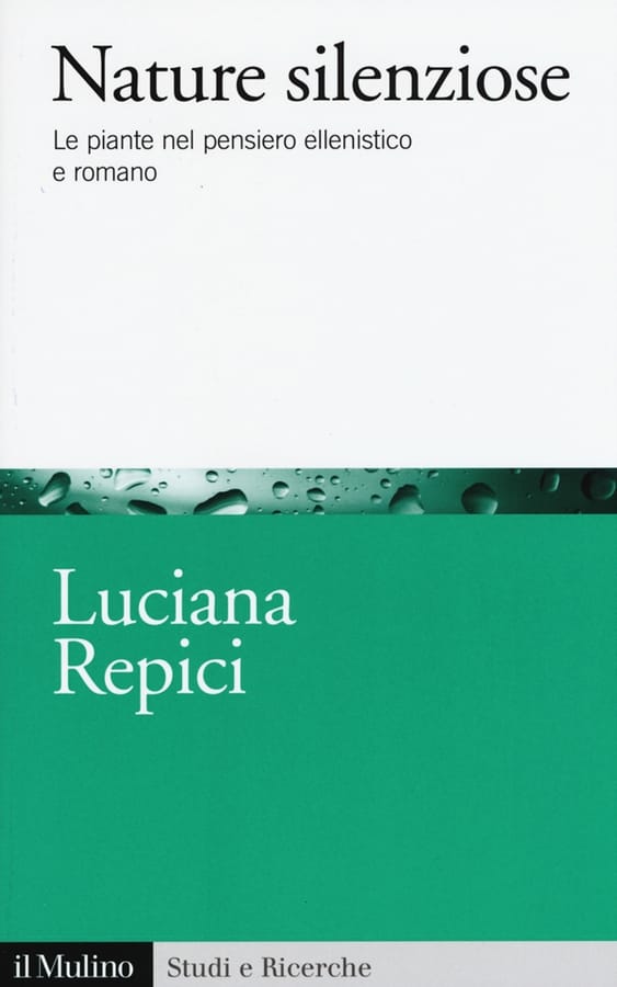 Nature silenziose. Le piante nel pensiero ellenistico e romano di Luciana Repici