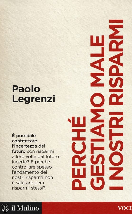 Perché gestiamo male i nostri risparmi di Paolo Legrenzi