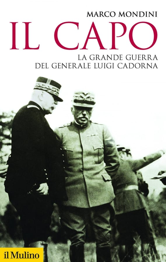 Il capo. La grande guerra del generale Luigi Cadorna di Marco Mondini