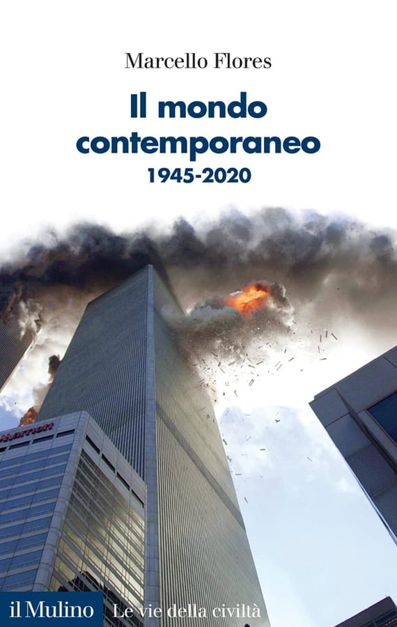 Il mondo contemporaneo. 1945-2020 di Marcello Flores