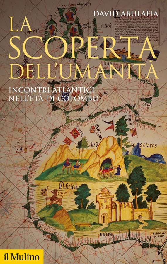 La scoperta dell'umanità. Incontri atlantici nell'età di Colombo di David Abulafia