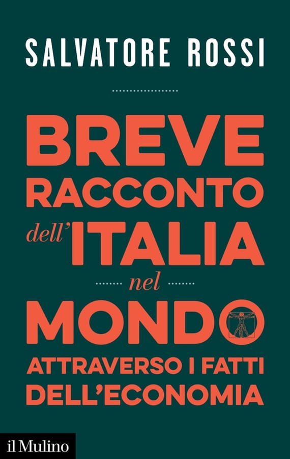 Breve racconto dell'Italia nel mondo attraverso i fatti dell'economia di Salvatore Rossi