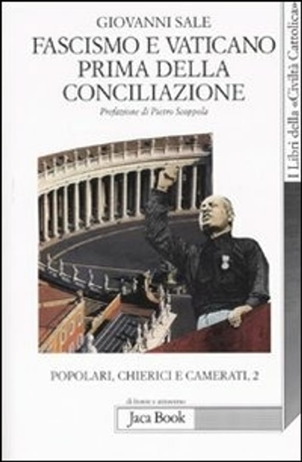 Popolari, chierici e camerati. Vol. 2: Fascismo e Vaticano prima della Conciliazione. di Giovanni Sale