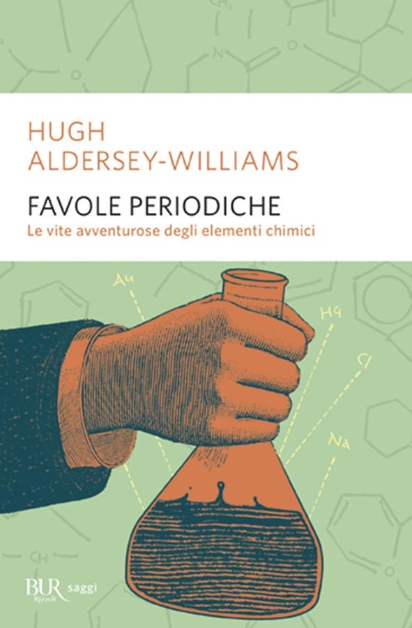 Favole periodiche. La vita avventurosa degli elementi chimici di Hugh Aldersey-Williams