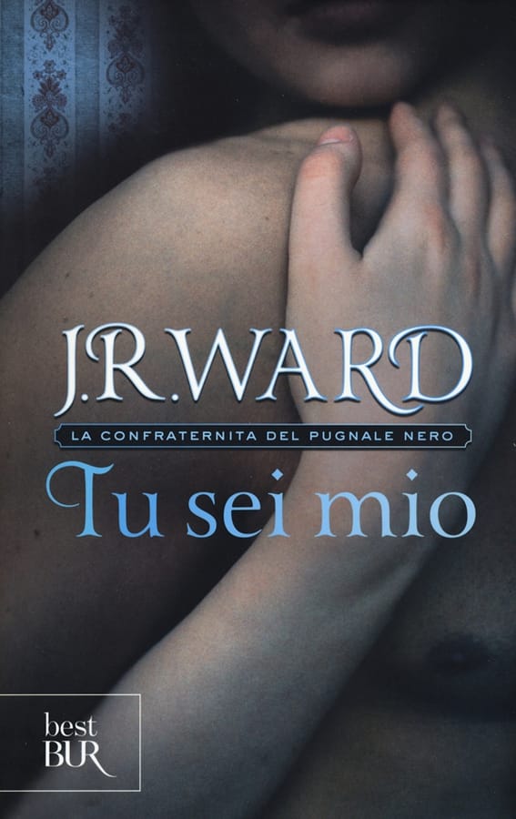 Tu sei mio. La confraternita del pugnale nero. Vol. 8 di J. R. Ward