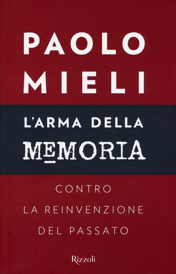 L'arma della memoria. Contro la reinvenzione del passato di Paolo Mieli