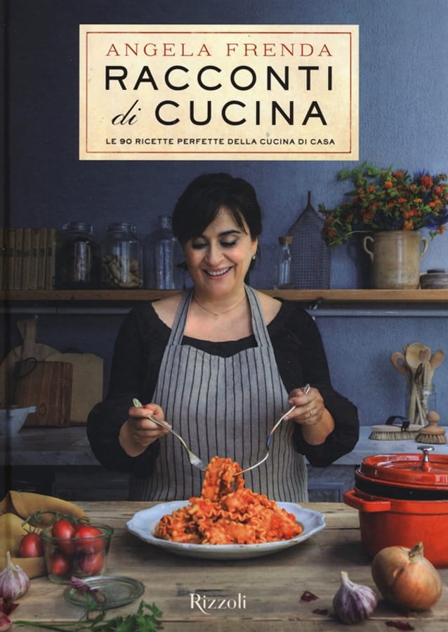 Racconti di cucina. Le 90 ricette perfette della cucina di casa di Angela Frenda