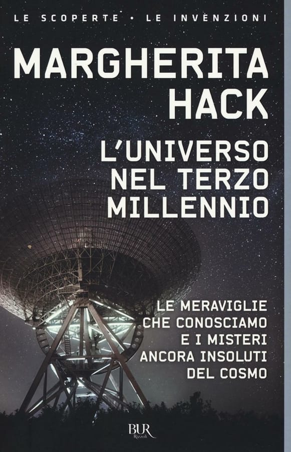 L' universo nel Terzo millennio. Le meraviglie che conosciamo e i misteri ancora insoluti del cosmo di Margherita Hack