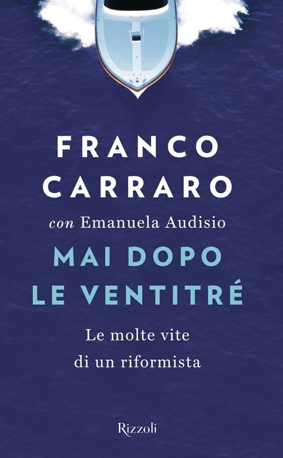 Mai dopo le ventitré. Le molte vite di un riformista di Franco CarraroEmanuela Audisio
