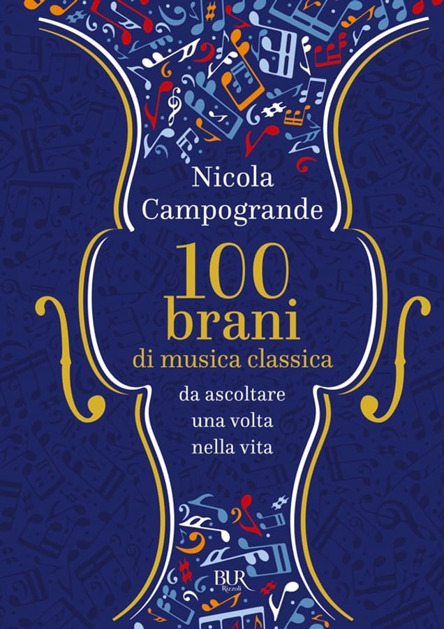 100 brani di musica classica da ascoltare una volta nella vita di Nicola Campogrande