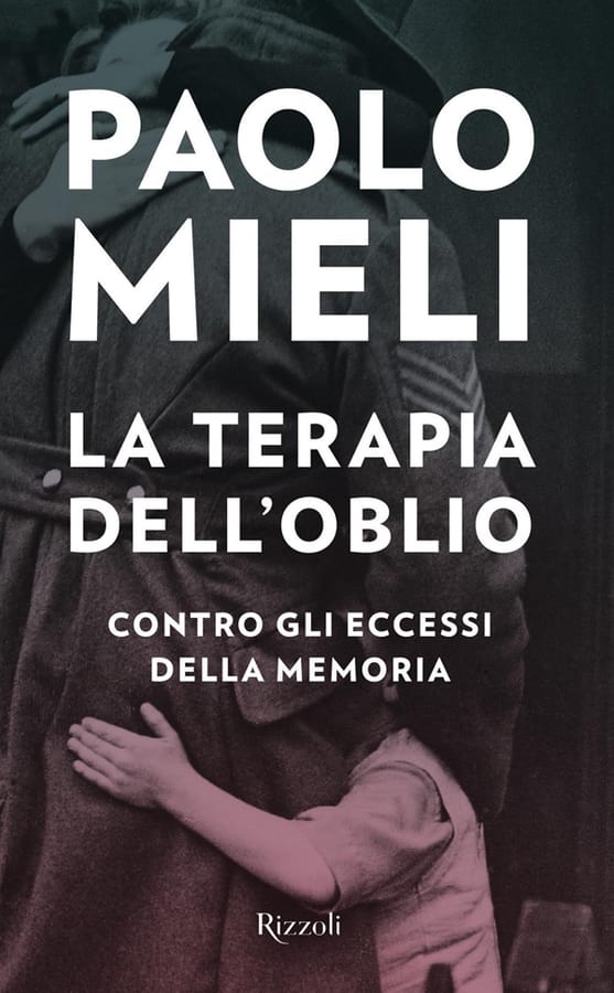 La terapia dell'oblio. Contro gli eccessi della memoria di Paolo Mieli