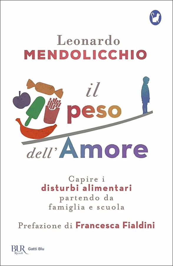 Il peso dell'amore. Capire i disturbi alimentari partendo da famiglia e scuola di Leonardo Mendolicchio