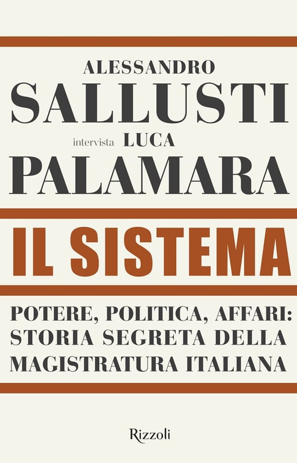 Il sistema. Potere, politica affari: storia segreta della magistratura italiana di Alessandro SallustiLuca Palamara