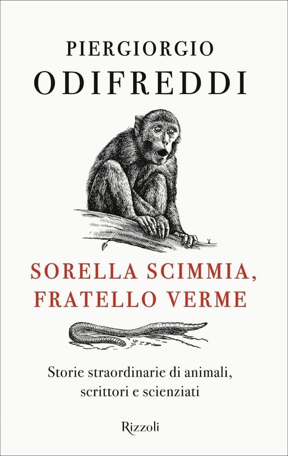 Sorella scimmia, fratello verme. Storie straordinarie di animali, scrittori e scienziati di Piergiorgio Odifreddi