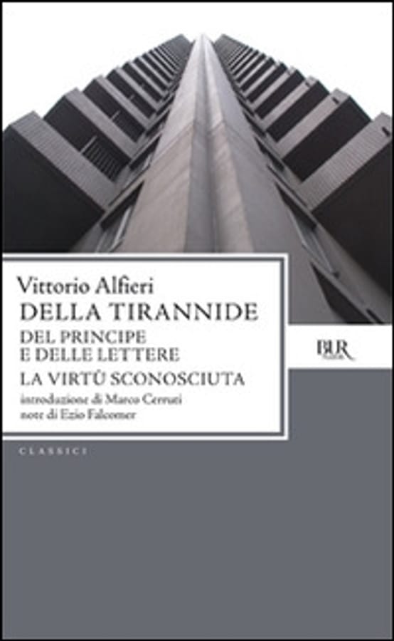 Della tirannide-Del principe e delle lettere-La virtù sconosciuta di Vittorio Alfieri
