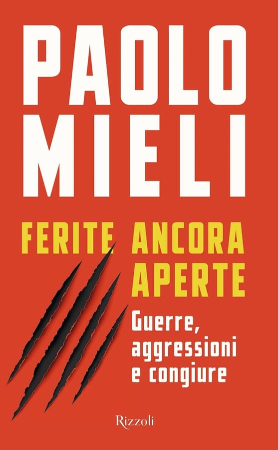 Ferite ancora aperte. Guerre, aggressioni e congiure di Paolo Mieli