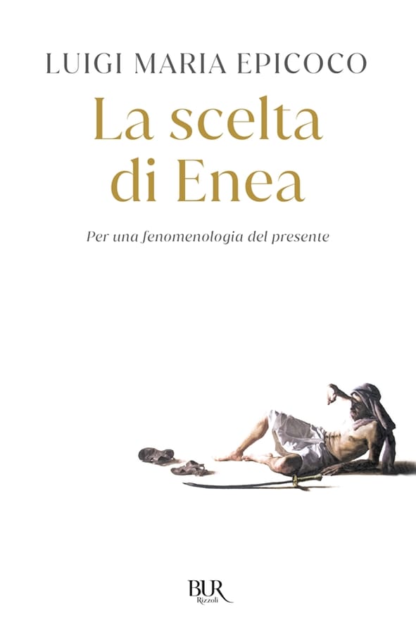 La scelta di Enea. Per una fenomenologia del presente di Luigi Maria Epicoco