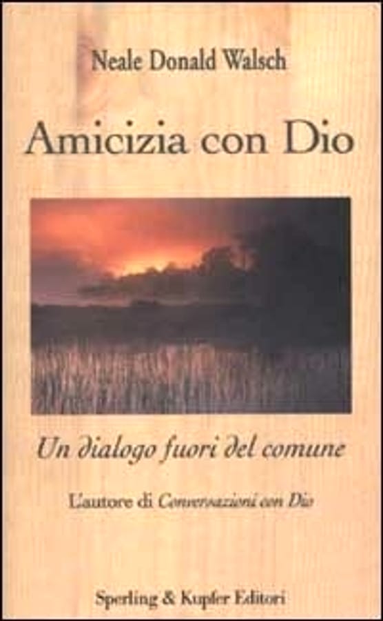Amicizia con Dio. Un dialogo fuori del comune di Neale Donald Walsch