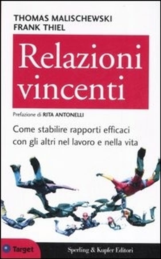 Relazioni vincenti. Come stabilire rapporti efficaci con gli altri nel lavoro e nella vita di Thomas MalischewskiFrank Thiel