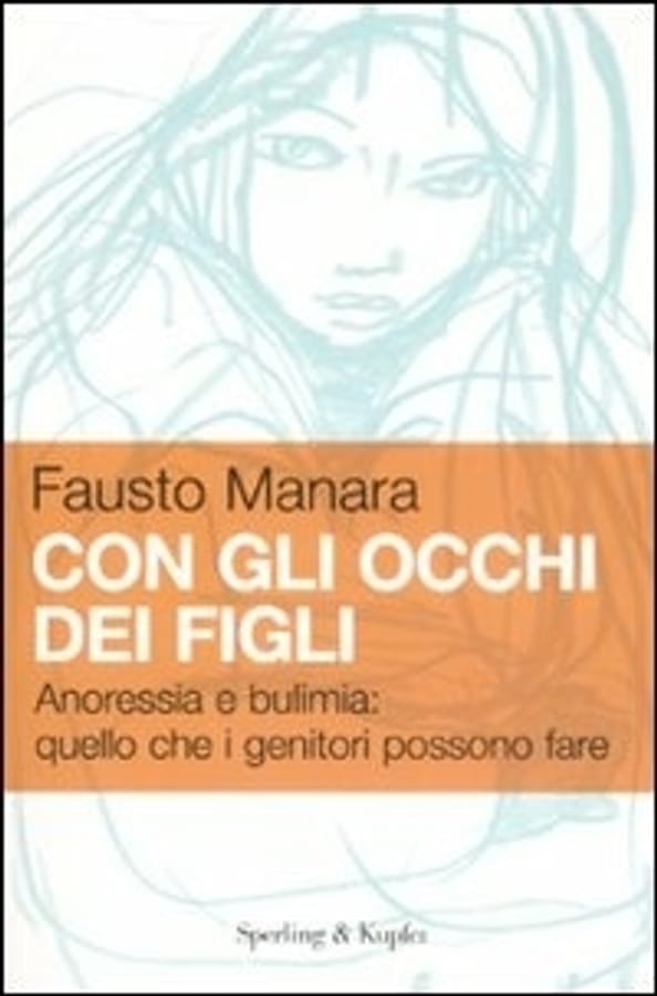 Con gli occhi dei figli. Anoressia e bulimia: quello che i genitori possono fare di Fausto Manara