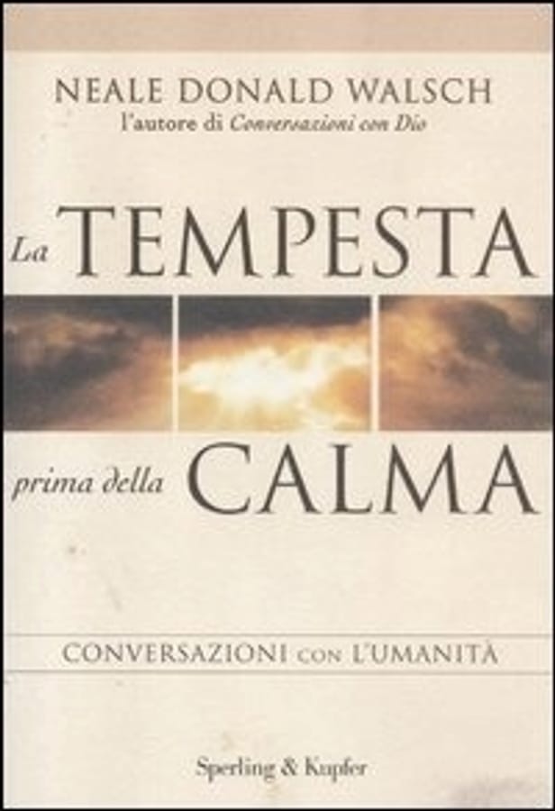 La tempesta prima della calma. Conversazioni con l'umanità di Neale Donald Walsch