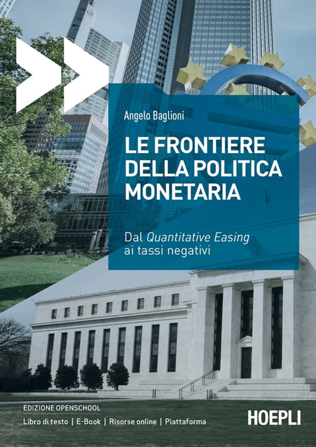 Le frontiere della politica monetaria. Dal quantitative easing ai tassi negativi di Angelo Baglioni