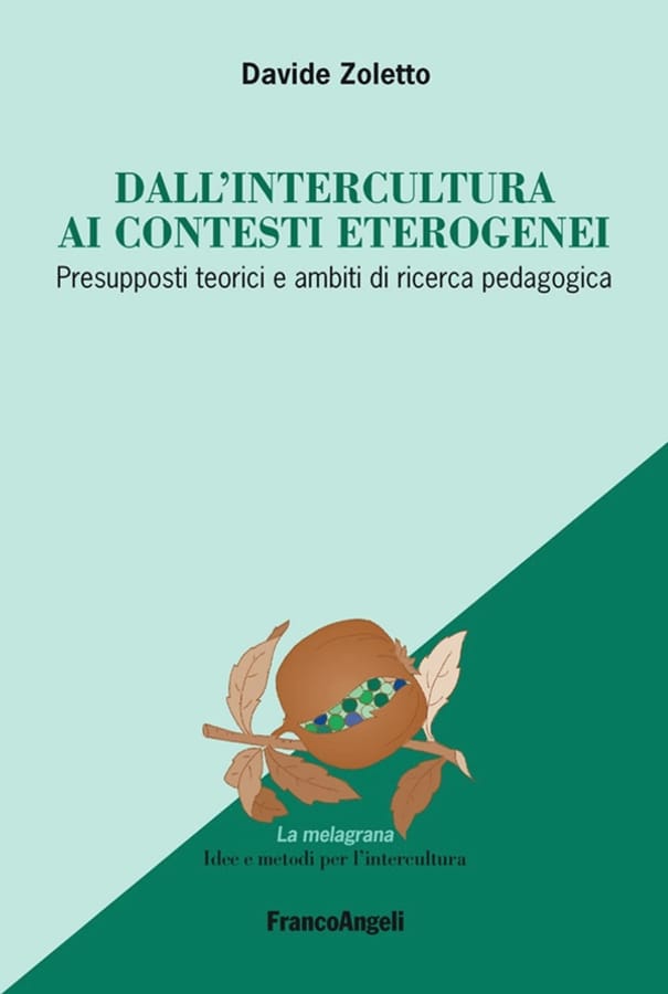 Dall'intercultura ai contesti eterogenei. Presupposti teorici e ambiti di ricerca pedagogica di Davide Zoletto