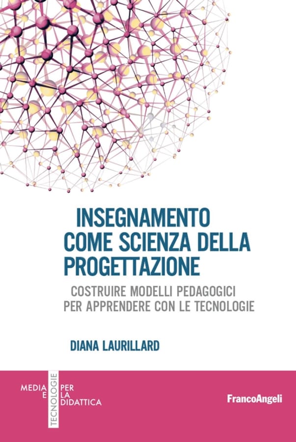 Insegnamento come scienza della progettazione. Costruire modelli pedagogici per apprendere con le tecnologie di Diana Laurillard