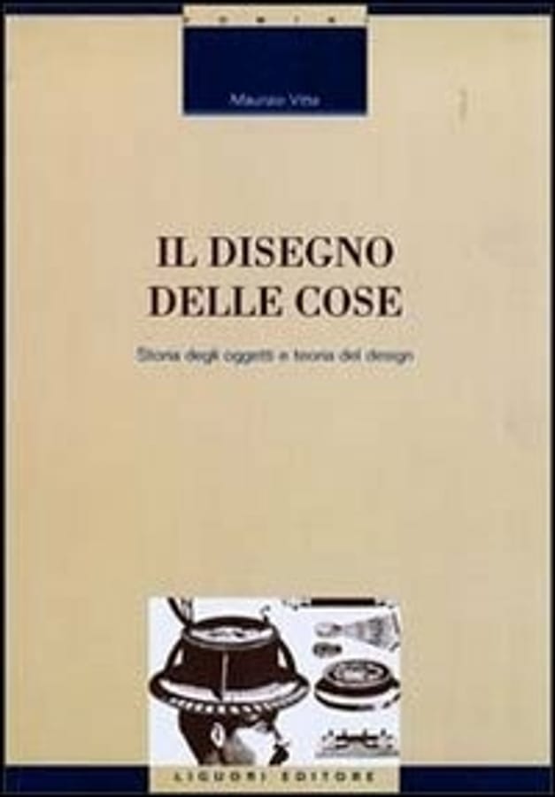 Il disegno delle cose. Studio degli oggetti e teoria del design di Maurizio Vitta