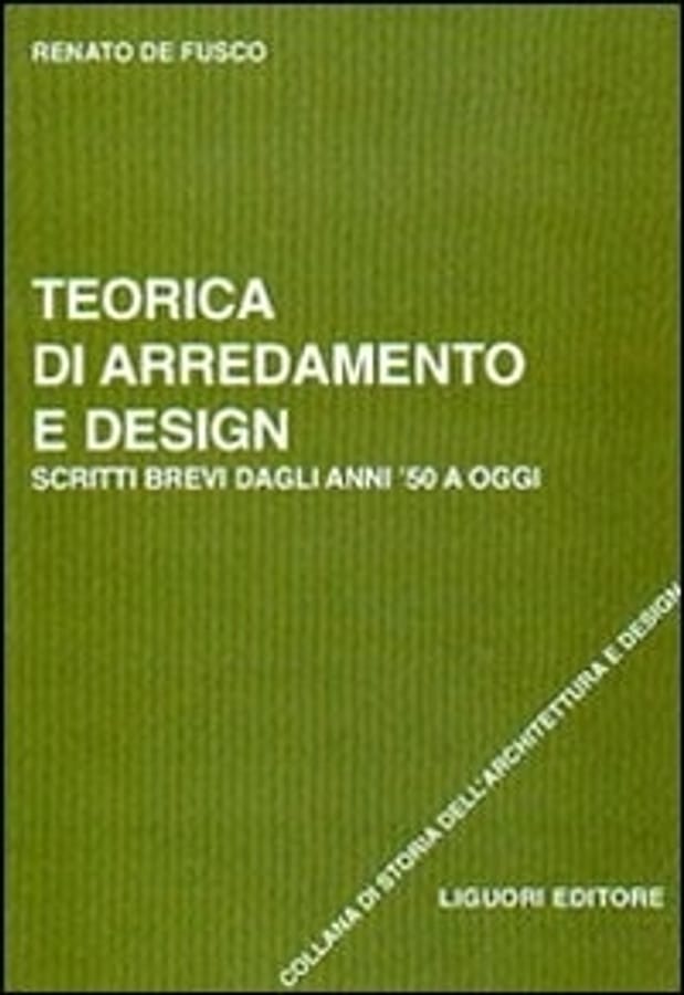 Teorica di arredamento e design. Scritti brevi dagli anni '50 ad oggi di Renato De Fusco