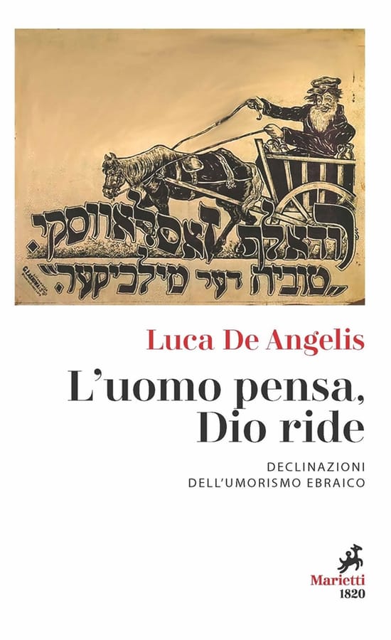 L' uomo pensa, Dio ride. Declinazioni dell'umorismo ebraico di Luca De Angelis
