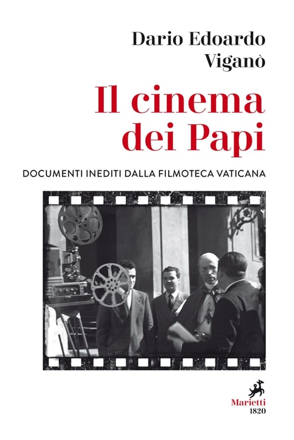 Il cinema dei papi. Documenti inediti dalla Filmoteca vaticana di Dario Edoardo Viganò