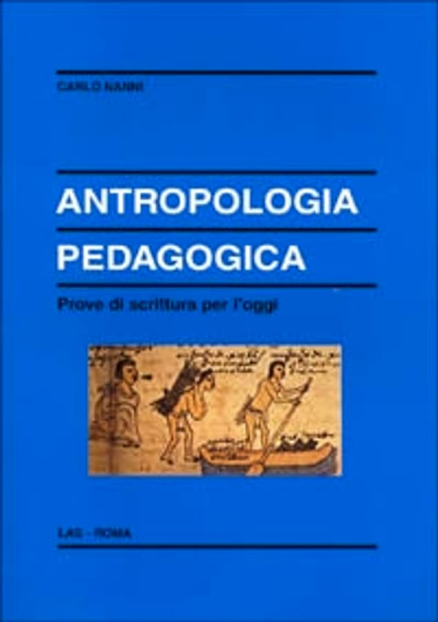 Antropologia pedagogica. Prove di scrittura per l'oggi di Carlo Nanni