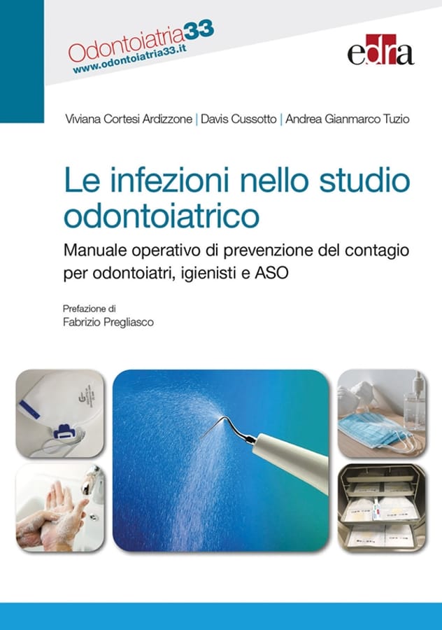 Le infezioni nello studio odontoiatrico. Manuale operativo di prevenzione del contagio per odontoiatri, igienisti e ASO di Viviana Cortesi ArdizzoneDavis CussottoAndrea Gianmarco Tuzio