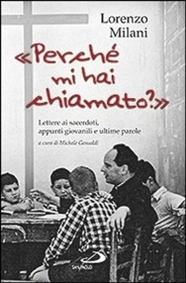 «Perché mi hai chiamato?». Lettere ai sacerdoti, appunti giovanili e ultime parole di Lorenzo Milani