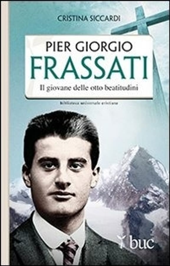 Piergiorgio Frassati. Il giovane delle otto beatitudini di Cristina Siccardi